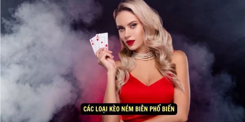 Các Loại Kèo Ném Biên Phổ Biến