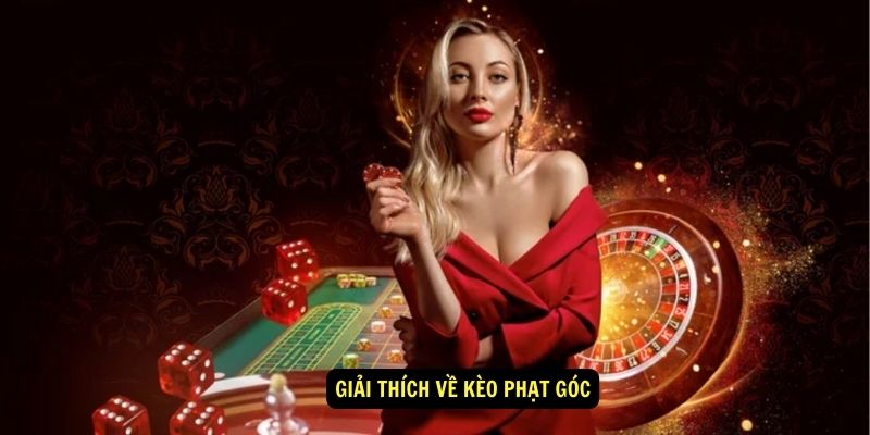 Giải Thích Về Kèo Phạt Góc