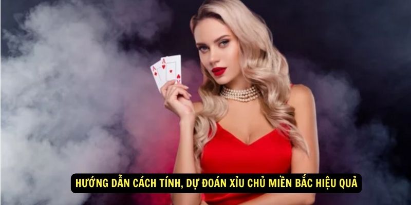 Hướng dẫn cách tính, dự đoán xỉu chủ miền Bắc hiệu quả