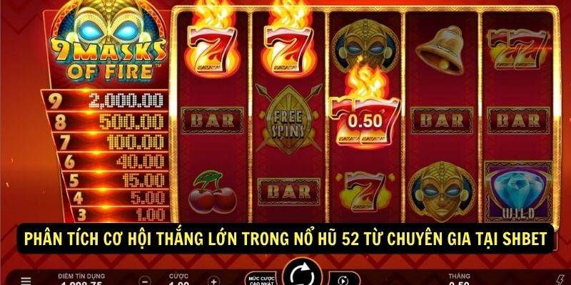 Phan-tich-co-hoi-thang-lon-trong-no-hu-52-tu-chuyen-gia-tai-SHbet