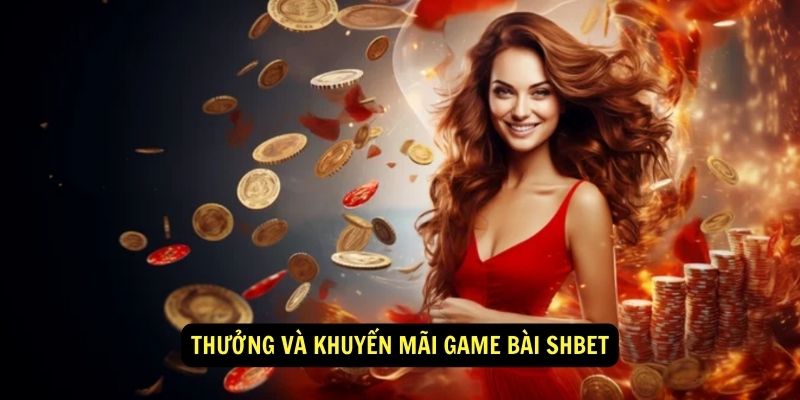 Thưởng và khuyến mãi game bài shbet