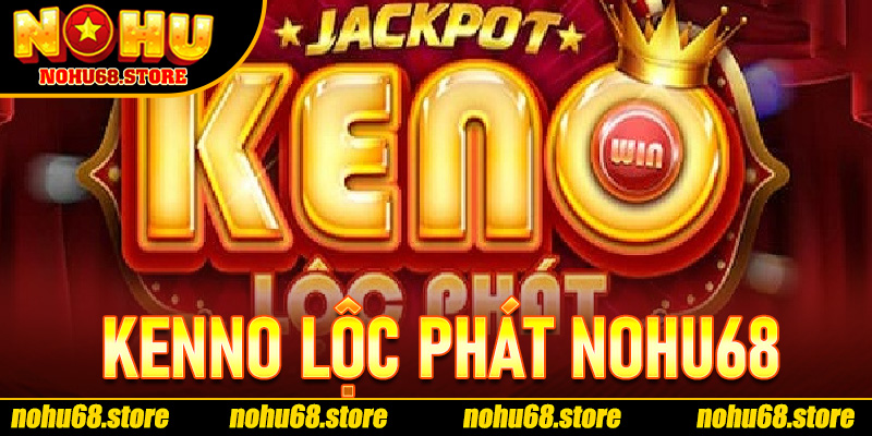 Kenno Lộc Phát Nohu68